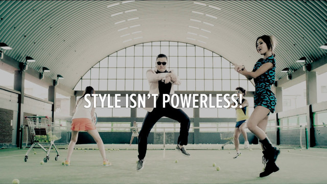 STYLE IS POWERFUL!
STYLE ISN’T POWERLESS!
