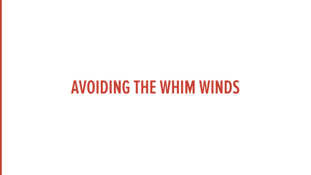 AVOIDING THE WHIM WINDS
