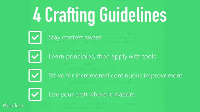 @patkua
4 Crafting Guidelines
Stay context aware
Learn principles, then apply with tools
Use your craft where it matters
Strive for incremental continuous improvement
@patkua
