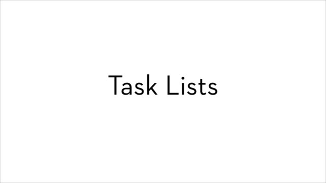Task Lists
