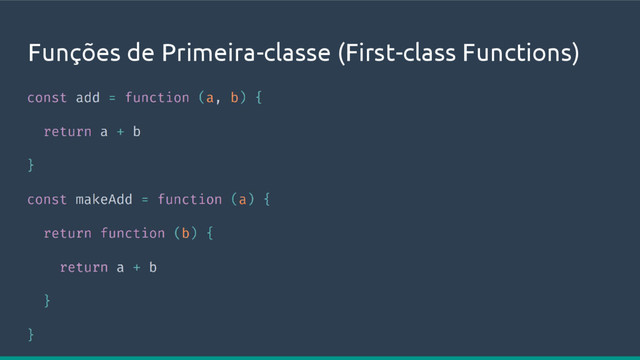 Funções de Primeira-classe (First-class Functions)
