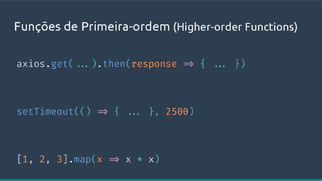 Funções de Primeira-ordem (Higher-order Functions)
