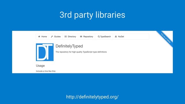 3rd party libraries
http://deﬁnitelytyped.org/
