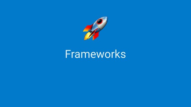 Frameworks

