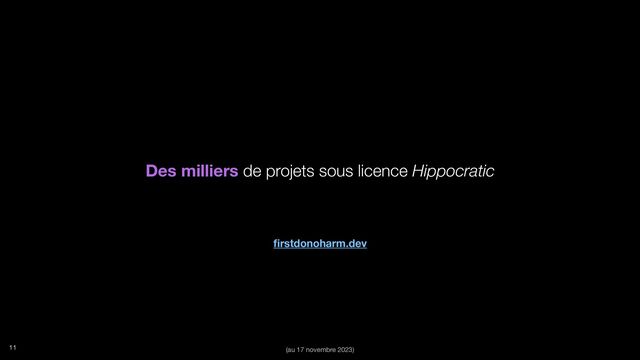 fi
rstdonoharm.dev
Des milliers de projets sous licence Hippocratic
(au 17 novembre 2023)
11

