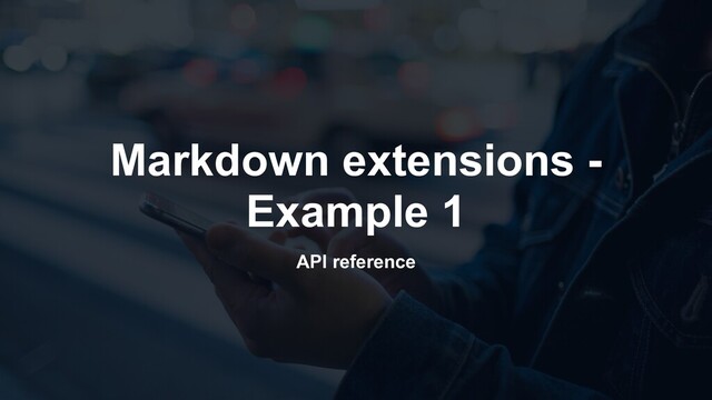 API reference
Markdown extensions -
Example 1
