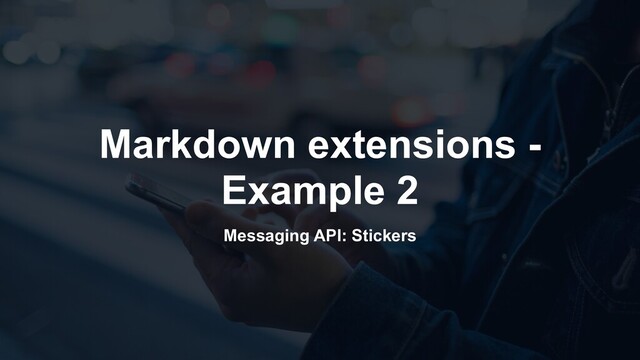 Messaging API: Stickers
Markdown extensions -
Example 2
