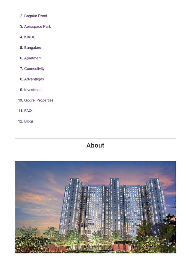 2. Bagalur Road
3. Aerospace Park
4. KIADB
5. Bangalore
6. Apartment
7. Connectivity
8. Advantages
9. Investment
10. Godrej Properties
11. FAQ
12. Blogs
About

