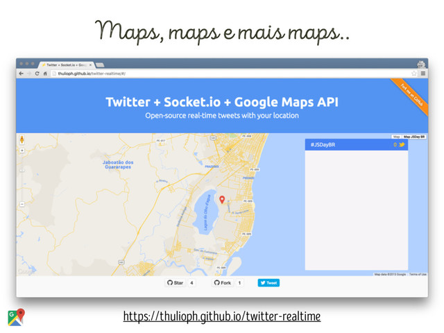 Maps, maps e mais maps..
https://thulioph.github.io/twitter-realtime
