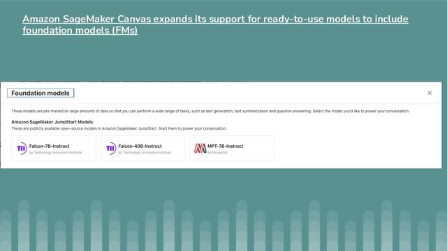 Amazon SageMaker Canvas expands its support for ready-to-use models to include
foundation models (FMs)
