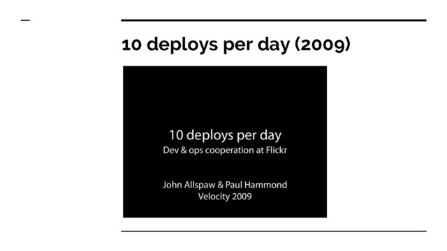 10 deploys per day (2009)

