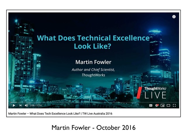 Martin Fowler - October 2016
