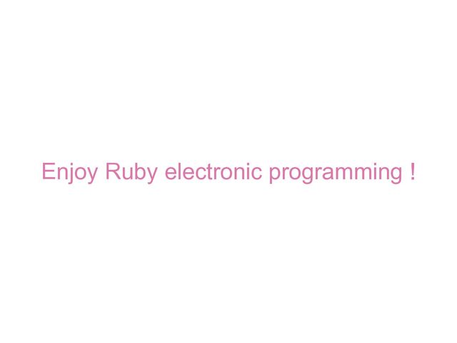 Enjoy Ruby electronic programming !
