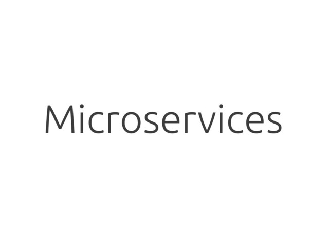 Microservices

