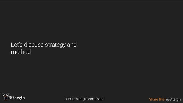 Share this! @Bitergia
Bitergia
Let’s discuss strategy and
method
https://bitergia.com/ospo
