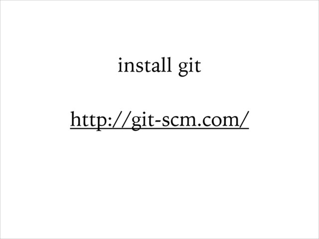 install git
!
http://git-scm.com/
