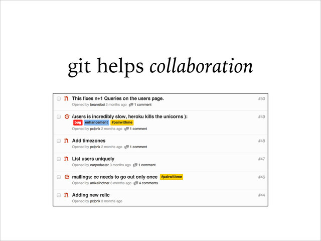 git helps collaboration
