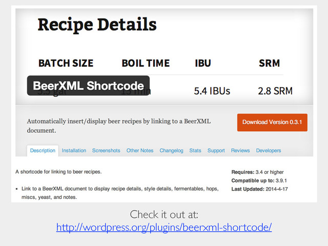 Check it out at:	

http://wordpress.org/plugins/beerxml-shortcode/

