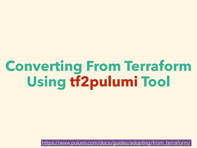 Converting From Terraform


Using tf2pulumi Tool
IUUQTXXXQVMVNJDPNEPDTHVJEFTBEPQUJOHGSPN@UFSSBGPSN
