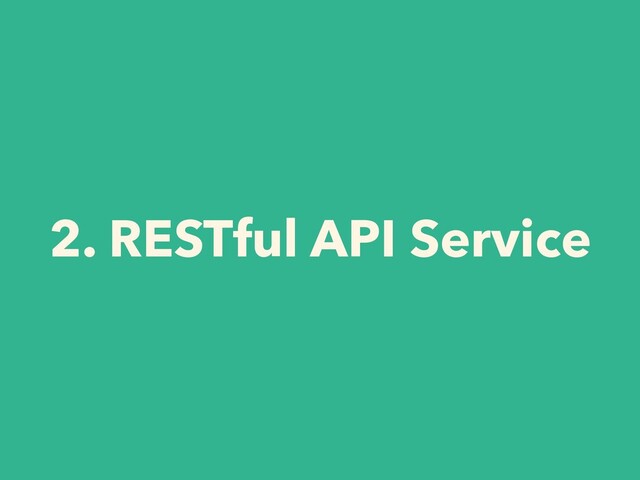 2. RESTful API Service

