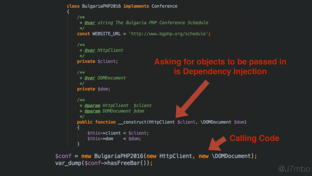 Asking for objects to be passed in
is Dependency Injection
Calling Code
@J7mbo
