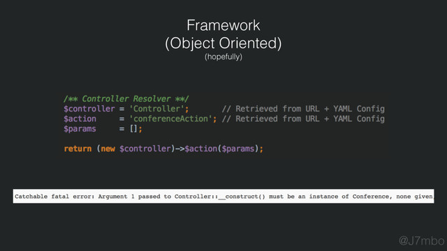 Framework
(Object Oriented)
(hopefully)
@J7mbo
