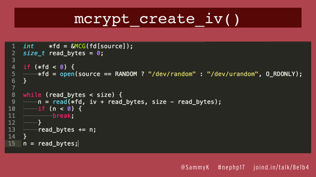 @SammyK #nephp17 joind.in/talk/8e1b4
mcrypt_create_iv()
