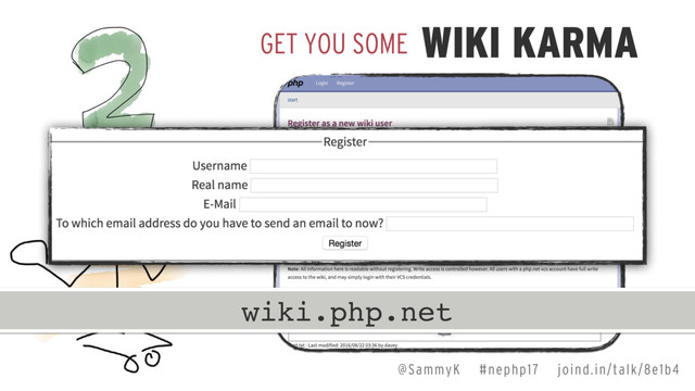 @SammyK #nephp17 joind.in/talk/8e1b4
GET YOU SOME WIKI KARMA
wiki.php.net
