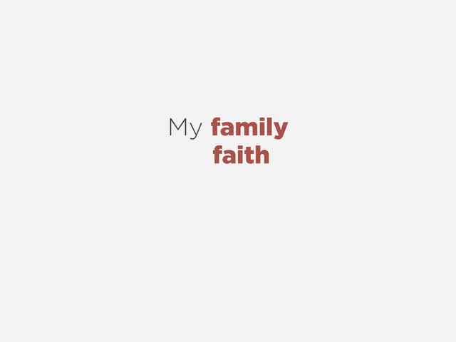 My family
faith
