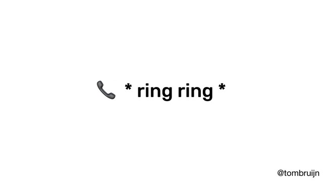 @tombruijn
 * ring ring *
