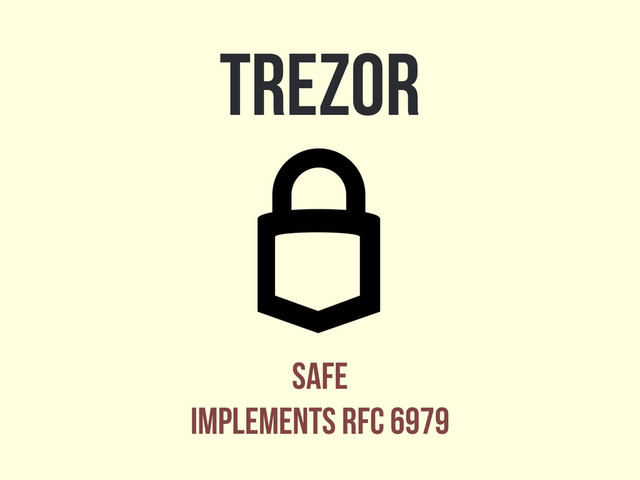 Trezor
Safe
Implements RFC 6979
