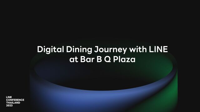 Digital Dining Journey with LINE
at Bar B Q Plaza
