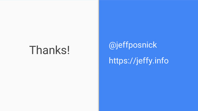 Thanks! @jeffposnick
https://jeffy.info
