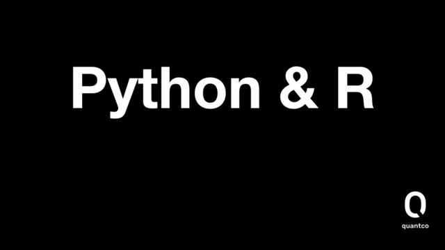 Python & R
