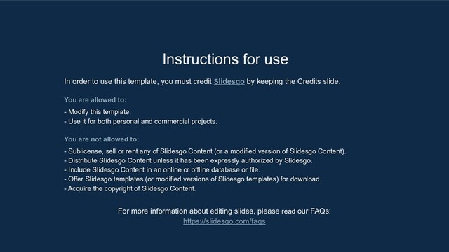 Instructions for use
In order to use this template, you must credit Slidesgo by keeping the Credits slide.
You are allowed to:
- Modify this template.
- Use it for both personal and commercial projects.
You are not allowed to:
- Sublicense, sell or rent any of Slidesgo Content (or a modified version of Slidesgo Content).
- Distribute Slidesgo Content unless it has been expressly authorized by Slidesgo.
- Include Slidesgo Content in an online or offline database or file.
- Offer Slidesgo templates (or modified versions of Slidesgo templates) for download.
- Acquire the copyright of Slidesgo Content.
For more information about editing slides, please read our FAQs:
https://slidesgo.com/faqs
