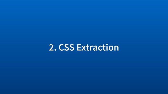 2. CSS Extraction
