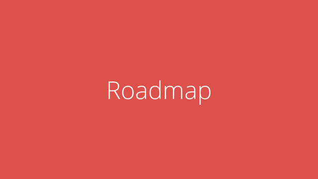 Roadmap
