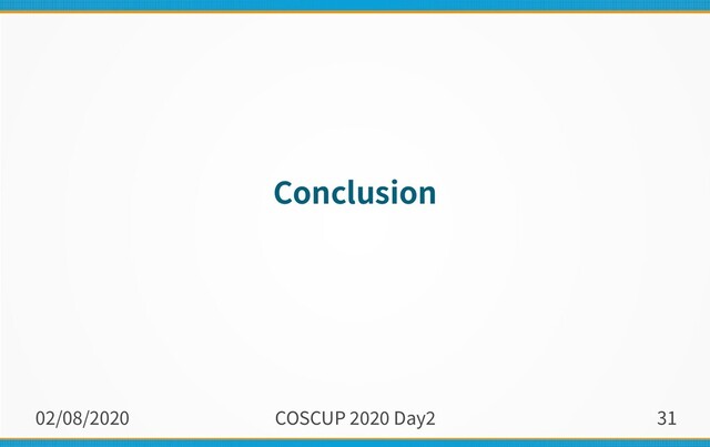 02/08/2020 COSCUP 2020 Day2 31
Conclusion
