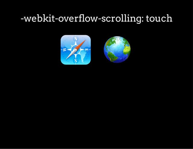 -webkit-overflow-scrolling: touch
