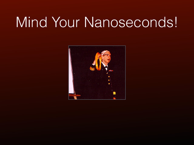 Mind Your Nanoseconds!
