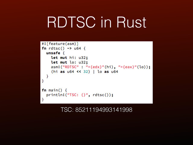 RDTSC in Rust
TSC: 85211194993141998
