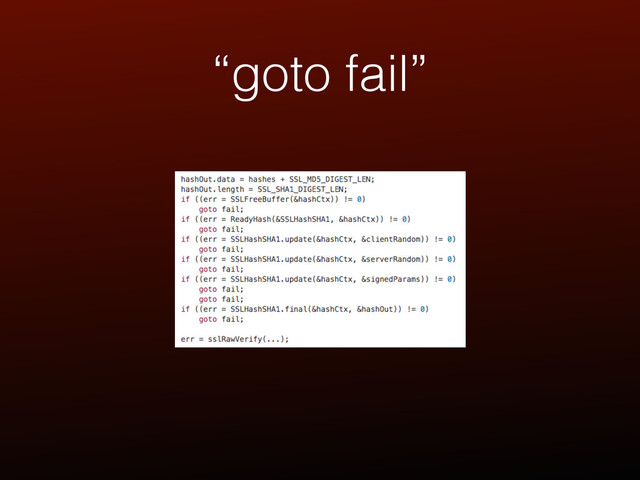 “goto fail”
