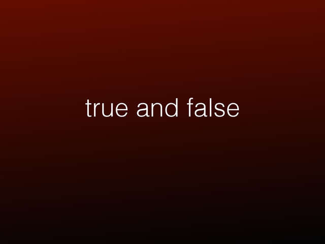 true and false
