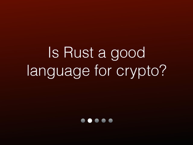 Is Rust a good
language for crypto?
