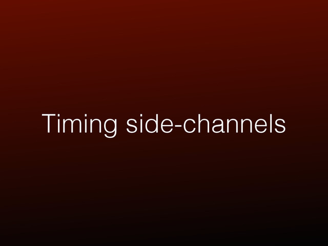 Timing side-channels
