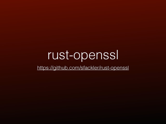 rust-openssl
https://github.com/sfackler/rust-openssl
