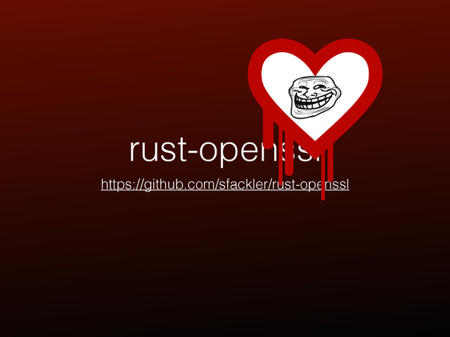 rust-openssl
https://github.com/sfackler/rust-openssl
