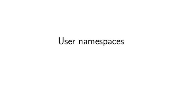 User namespaces
