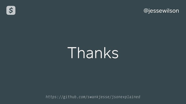 @jessewilson
Thanks
https://github.com/swankjesse/jsonexplained
