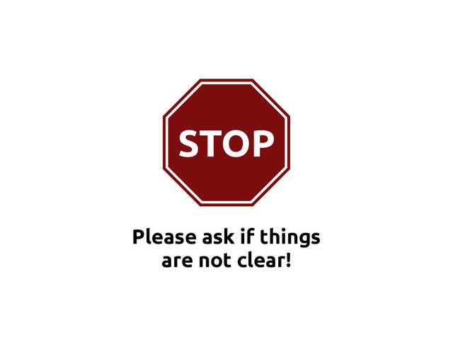 scala-ildl.org
STOP
Please ask if things
are not clear!
